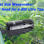What Size Wavemaker Do I Need for a 400 Litre Tank