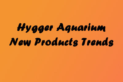 Hygger Aquarium New Products Trends